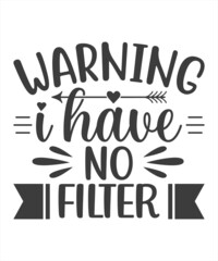 Warning I have No Filter, Sarcastic Quotes Vector