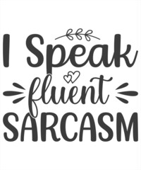 I speak fluent sarcasm hand drawn lettering.Vector illustration. Funny quote for typography, apparel, t-shirt.