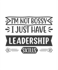i'm not bossy i just have leadership skills background inspirational quotes typography lettering design