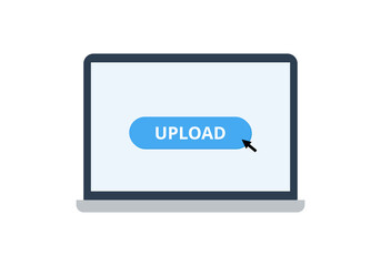 Upload button on laptop screen. Technology concept. Flat illustration on white background.