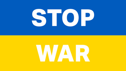 Stop the war / stop war in Ukraine text with Ukraine flag in the background