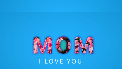Happy Mother's Day. Mom, I love you typography illustration. Flower with calligraphy poster design. Mom greeting card with blue light gradient background.
