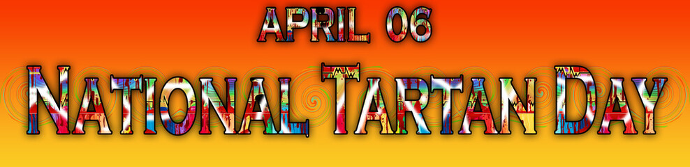 06 April, National Tartan Day, Text Effect on Background