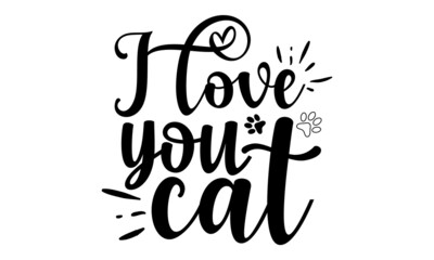 i-love-you-cat, inspirational lettering isolated on white background with paws, Phrase for wall decor, poster design, postcard, Vector isolated illustration