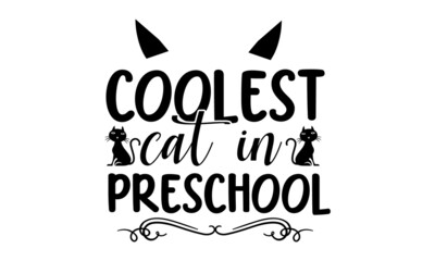 coolest-cat-in-preschool, Modern brush lettering, Cute slogan about cat, Phrase for wall decor, poster design, postcard, Vector isolated illustration