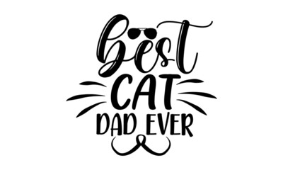 best-cat-dad-ever, Modern brush lettering, Cute slogan about cat, Phrase for wall decor, poster design, postcard, Vector isolated illustration