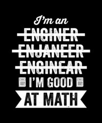 I AM AN ENGINEER ENJANEER ENGINEER I'M GOOD AT MATH