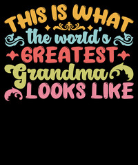 Naklejka na ściany i meble This is what the world’s greatest grandma looks like, Mother’s Day and Mom Life Typography T-shirt Design