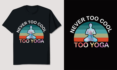 Never Too Cool Yoga T-shirt Design