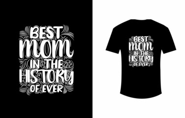 Best mom in the history of ever typography t shirt design