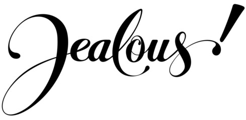 Jealous! - custom calligraphy text