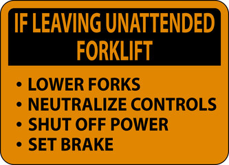 If Leaving Forklift Unattended Sign On White Background