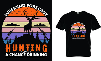 Weekend forecast hunting with a chance drinking-Hunting T-Shirt.