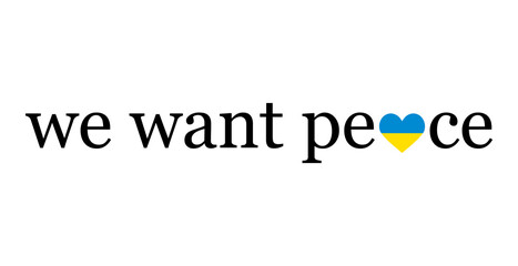 We want peace.Ukraine flag in heart.  For flyers, stickers, posters, banner. Vector illustration