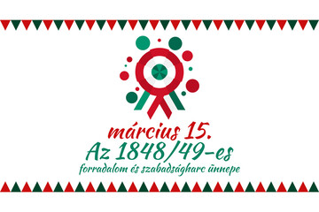 Obraz premium Translation: 15th of March. Feast of the Revolution and War of Independence of 1848-49. Happy National Day of Hungary vector illustration. Suitable for greeting card, poster and banner 