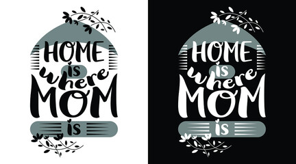 Fototapeta premium home is where mom is t-shirt