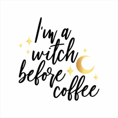 I'm a witch before coffee of black ink on a white background.