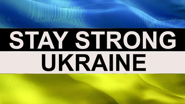 STAY STRONG Ukraine text on Ukrainian flag video waving in wind. Realistic Ukraine Flag background. Ukrainian Flag Looping Closeup 1080p Full HD 1920X1080 footage. Realistic Ukraine Flag background Lo