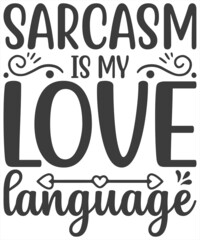 Sarcasm Is My Love Languages T-Shirt. Funny Sarcastic shirt design.