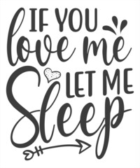Inspirational handwritten brush lettering If you love me let me sleep. Vector calligraphy illustration on white background. Typography for banners, badges, postcard, t-shirt, prints, posters.