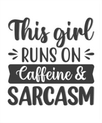 The girl runs on caffeine and sarcasm - Illustration for prints on t-shirts and bags, posters, cards. Isolated on white background. Funny quotes. Isolated on white background.