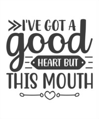 I've got a good heart But this mouth quote. Kiss vector