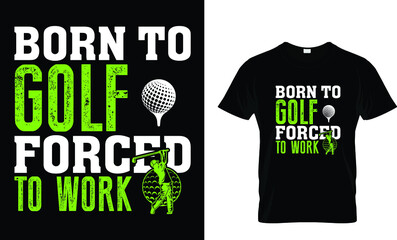 Born to golf forced... T-Shirt