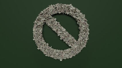 3d rendering of dollar cash rolls and stacks in shape of symbol of ban on green background