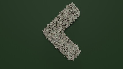3d rendering of dollar cash rolls and stacks in shape of symbol of angle left on green background