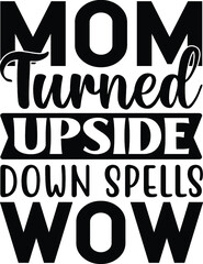 Mom turned upside down spells wow