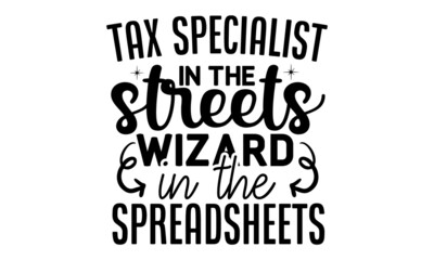 tax-specialist-in-the-streets-wizard-in-the-spreadsheets, background inspirational quotes typography lettering design, Vector illustration