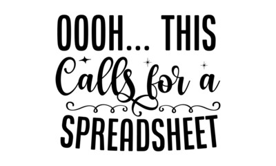 Obraz premium oooh...-this-calls-for-a-spreadsheet, background inspirational quotes typography lettering design, Vector illustration