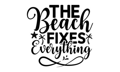the-beach-fixes-everything, Lettering and calligraphy for poster, Modern calligraphy phrase with hand drawn watermelon, Simple vector lettering for print, Typographic design
