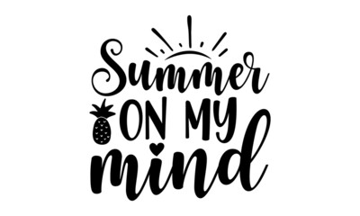 summer-on-my-mind, Lettering and calligraphy for poster, background, postcard, banner, window, Print on cup, bag, shirt, package, balloon, Typographic design