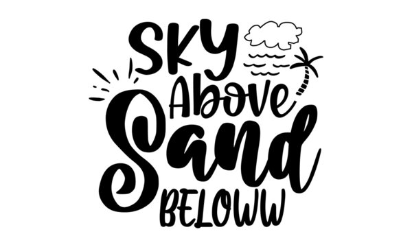 Sky-Above-Sand-Below, inscription or lettering written with creative cursive font and decorated with hand drawn setting sun isolated on white background, Typographic design