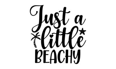 just-a-little-beachy, Lettering and calligraphy for poster, Modern calligraphy phrase with hand drawn watermelon, Simple vector lettering for print, Typographic design