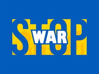 Stop War Message Text With Protester Hands On Ukraine Flag Color Background.
