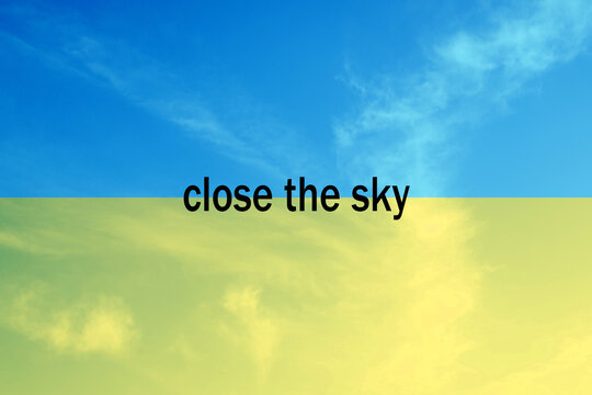 A call to close the sky. The sky against the background of the Ukrainian flag with the inscription close the sky.