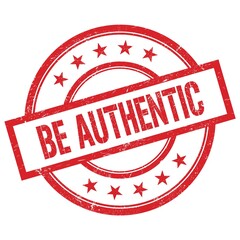 BE AUTHENTIC text written on red vintage round stamp.