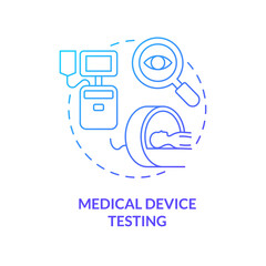 Medical device testing blue gradient concept icon. Equipment for patients. Things to be tested abstract idea thin line illustration. Isolated outline drawing. Myriad Pro-Bold font used