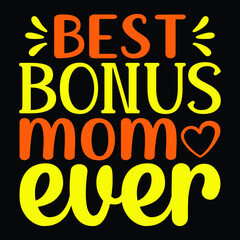 Best bonus mom ever,  Happy Mothers Day lettering. Handmade calligraphy vector illustration. Mother's day card with crown. Good for t shirt, mug, scrap booking, posters, textiles, gifts. Stepmother.