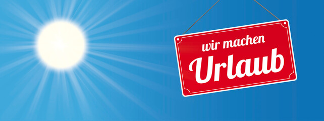 Wir machen Urlaub!