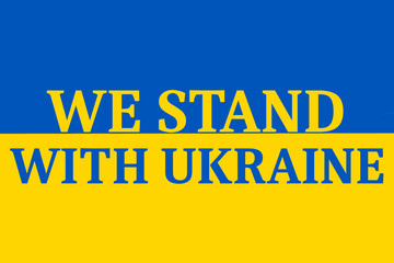 We stand with Ukraine on a blue and gold background. Showing support for the Ukrainians in this time of war - 491434373