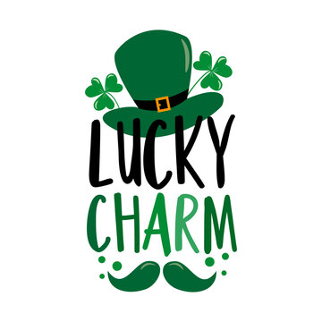 Lucky chram - funny saying
with leprechaun hat and mustache. Good for T shirt print, baby clothes, label, card, and other decoration.