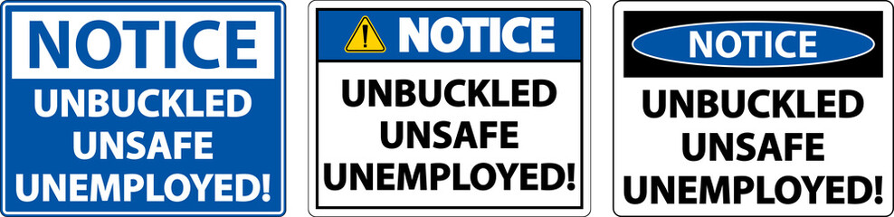 Notice Unbuckled Unsafe Unemployed Sign On White Background
