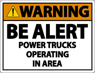Warning Power Trucks Operating Sign On White Background