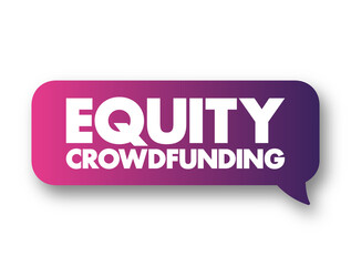 Equity crowdfunding - online offering of private company securities to a group of people for investment, text concept message bubble