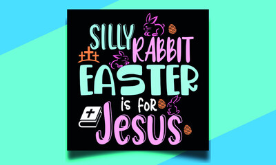 Silly rabbit Easter is for Jesus