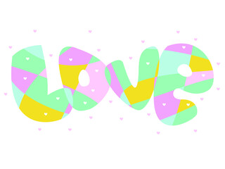 Vector illustration - the word love with beautiful letters of pastel colors with hearts isolated. Concept card for Valentine's Day