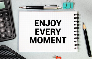 Conceptual handwriting showing Enjoy Every Moment. Business photo text being pleased with your life.